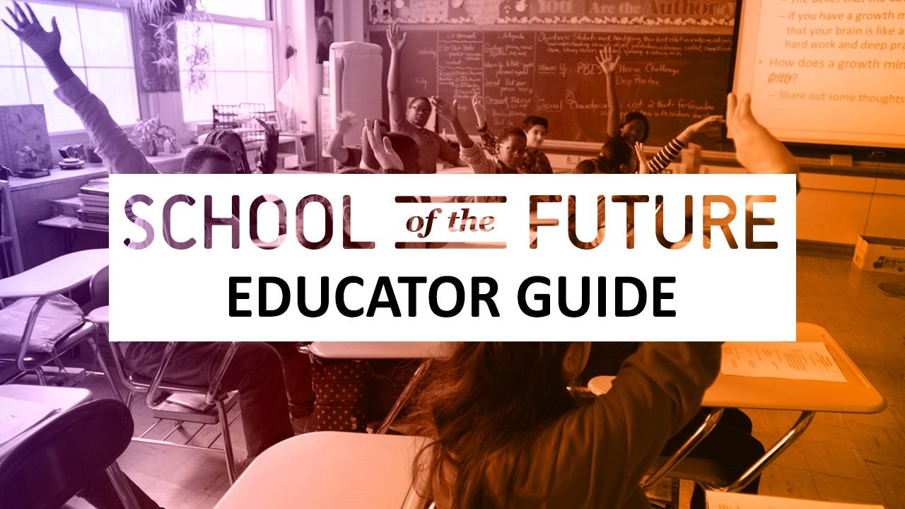 School of the Future Educator Guide PBS LearningMedia