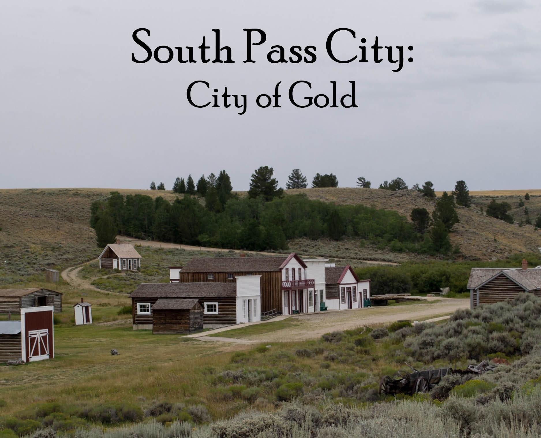 City of Gold The Story of South Pass City Mining Techniques and