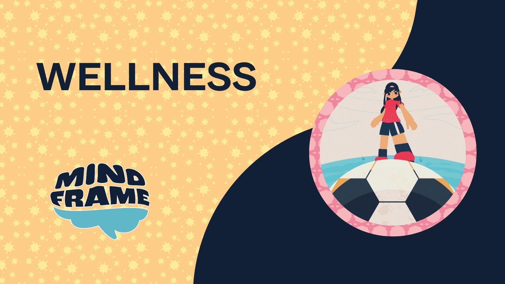 Wellness | Mind Frame | PBS LearningMedia