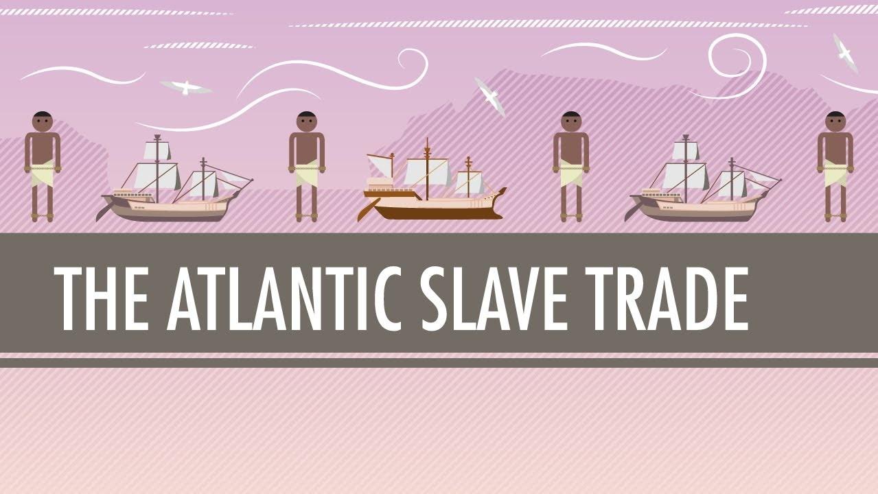 The Atlantic Slave Trade Crash Course World History PBS LearningMedia