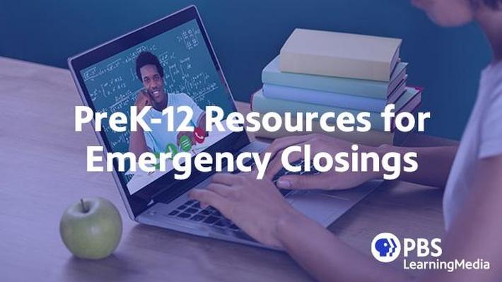 PreK-12 Resources for Emergency Closings PreK-12 Resources for Emergency Closings
