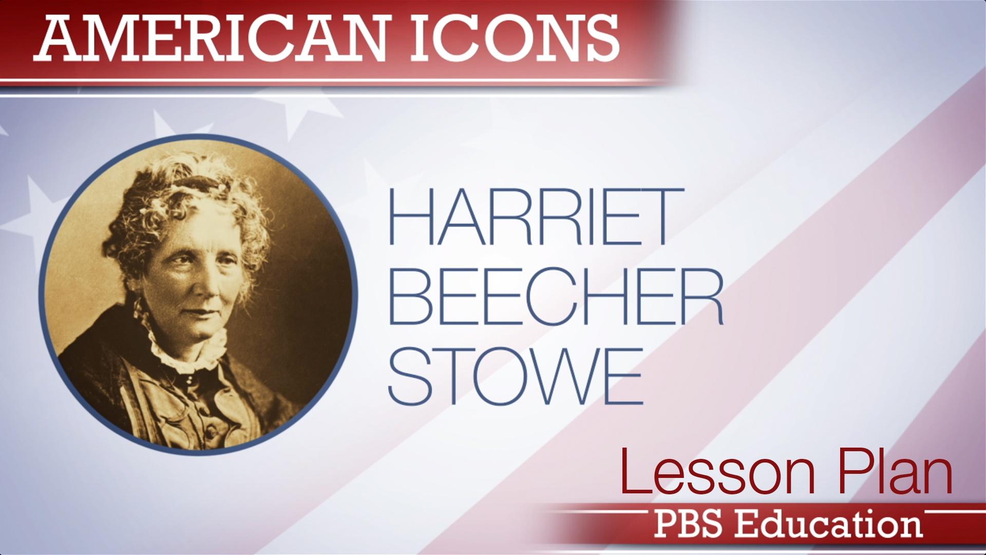 Harriet Beecher Stowe | Author and Abolitionist | PBS LearningMedia