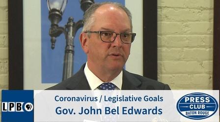 Video thumbnail: Press Club Corona Virus, Legislative Goals | Gov. John Bel Edwards