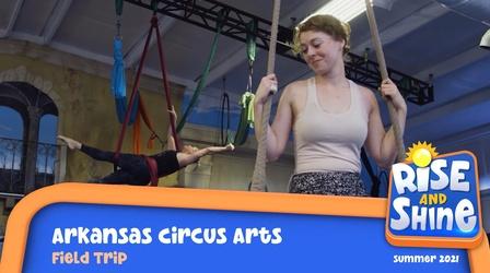 Video thumbnail: Rise and Shine Field Trip Arkansas Circus Arts