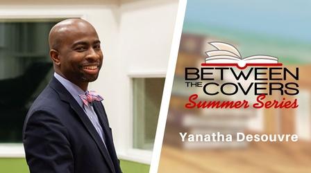Video thumbnail: Between The Covers Yanatha Desouvre | Between the Covers Summer Series