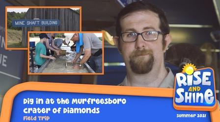 Video thumbnail: Rise and Shine Field Trip Murfreesboro Crater of Diamonds