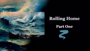 Rolling Home Part I
