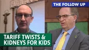 Tariff Twists and Turns; Kidneys for Kids