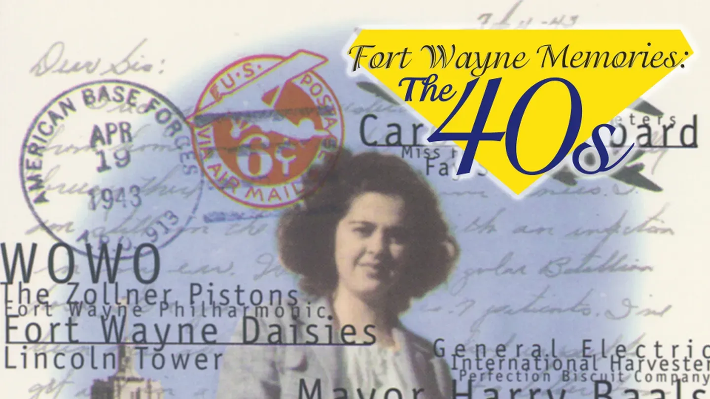 Fort Wayne Memories: The 40s