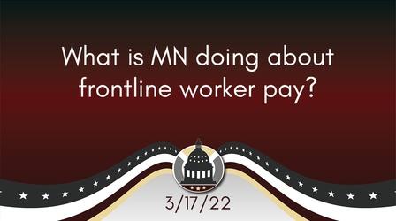Video thumbnail: Your Legislators What is MN doing about frontline worker pay?