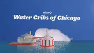 WTTW News Explains: History, Purpose of Chicago Water Cribs