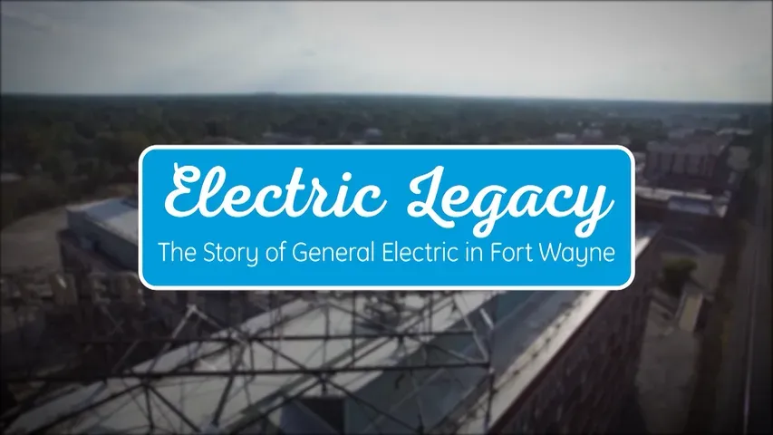 Electric Legacy: The Story of General Electric in Fort Wayne