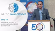 Akron Roundtable — Daryl Tol, President & CEO, HATCo, and Acting President & CEO, Summa Health