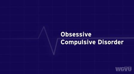 Video thumbnail: Family Health Matters Obsessive Compulsive Disorder #1807