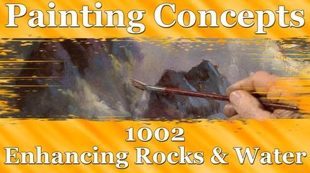 Video thumbnail: Painting Concepts and Techniques with Buck Paulson Painting Concepts 1002: Enhancing Rocks & Water