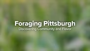 Foraging Pittsburgh: Discovering Community and Flavor