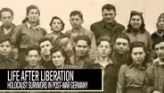 Life After Liberation - Holocaust Survivors in Post-War Germany