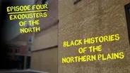 Black Histories of the Northern Plains Episode 4