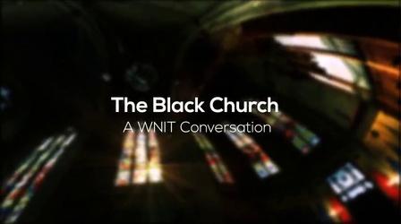 Video thumbnail: WNIT Specials The Black Church: A WNIT Conversation (Part 1)