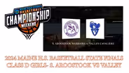 Southern Aroostook Warriors vs. Valley Cavaliers Girls Class D Championship