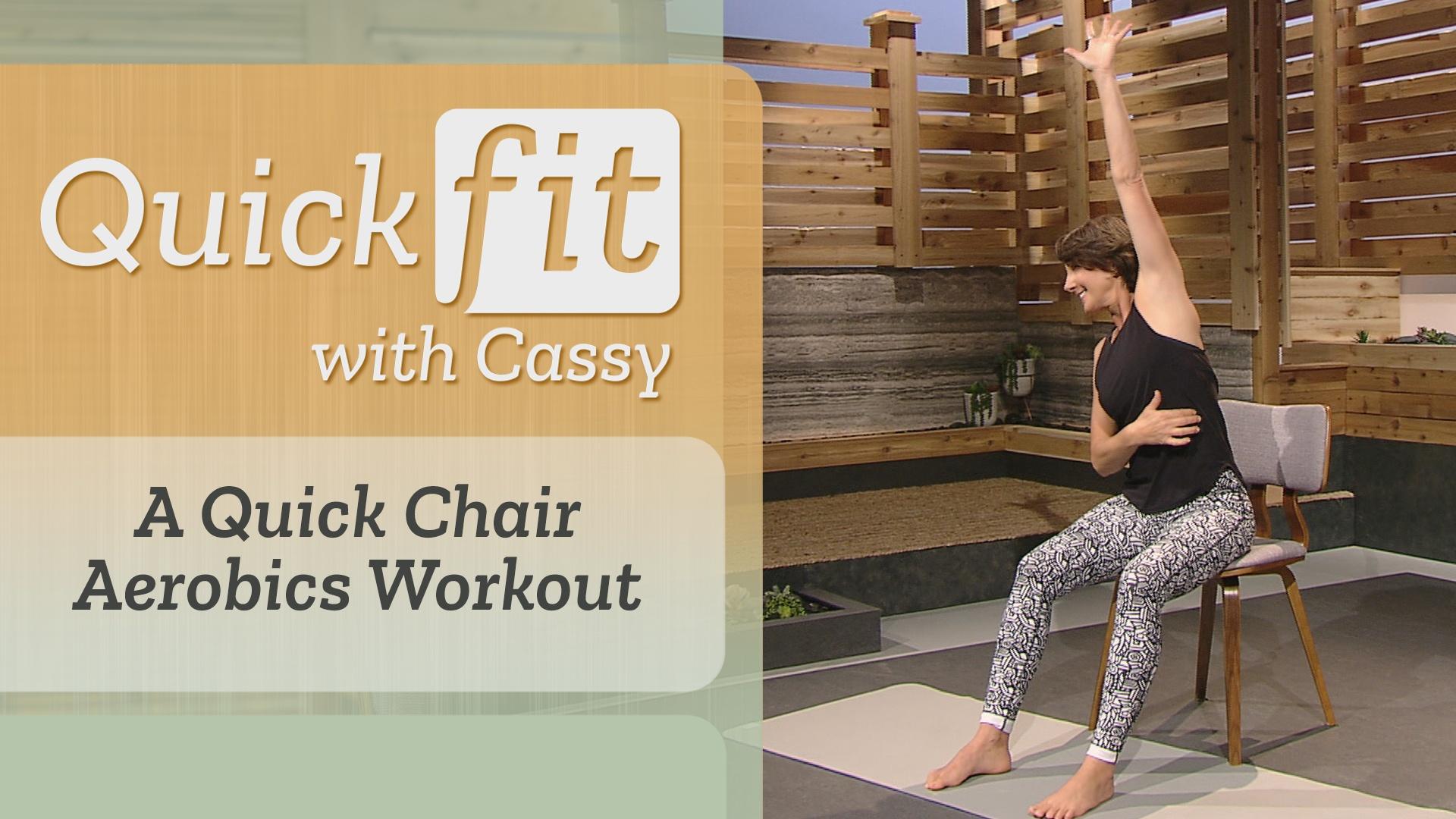 Quick Fit with Cassy, A Quick Chair Aerobics Workout
