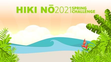 Video thumbnail: HIKI NŌ 5/27/21 | HIKI NŌ 2021 Spring Challenge