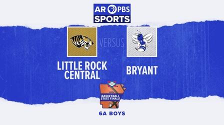 Video thumbnail: Arkansas PBS Sports AR PBS Sports Basketball State Finals - 6A Boys