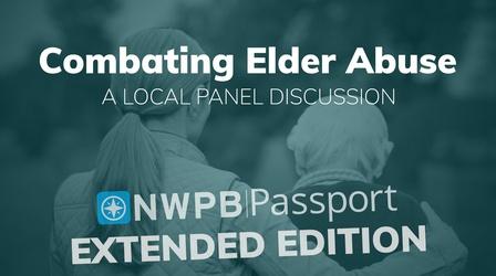 Video thumbnail: NWPB Presents Combating Elder Abuse (Extended Member Exclusive)