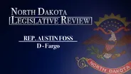North Dakota Legislative Review: Representative Austin Foss