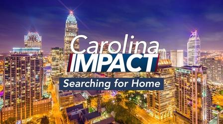 Video thumbnail: Carolina Impact Carolina Impact: Searching For Home