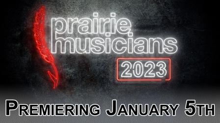 Video thumbnail: Prairie Musicians 2023 Prairie Musicians Teaser