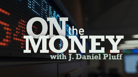 Video thumbnail: On the Money with J. Daniel Pluff On the Money 106