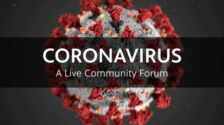 Video thumbnail: CORONAVIRUS: A Live Community Forum CORONAVIRUS: A Live Community Forum - April 3, 2020