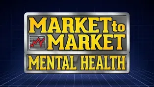 Market to Market: Mental Health