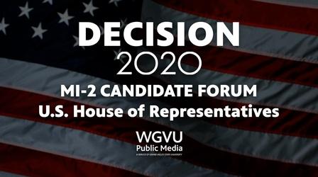 Video thumbnail: WGVU Presents Decision 2020 - U.S. House MI-2 Candidate Forum