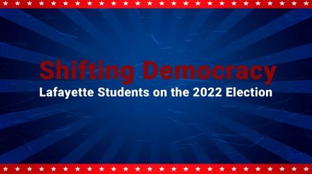 Video thumbnail: WLVT Specials Shifting Democracy: Lafayette Students 2022 Election Ep. 2