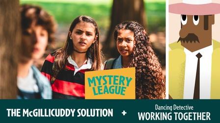 Video thumbnail: Mystery League 10: McGillicuddy Solution | Working Together