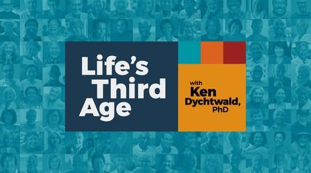 Video thumbnail: LIFE'S THIRD AGE WITH KEN DYCHTWALD Life's Third Age with Ken Dychtwald