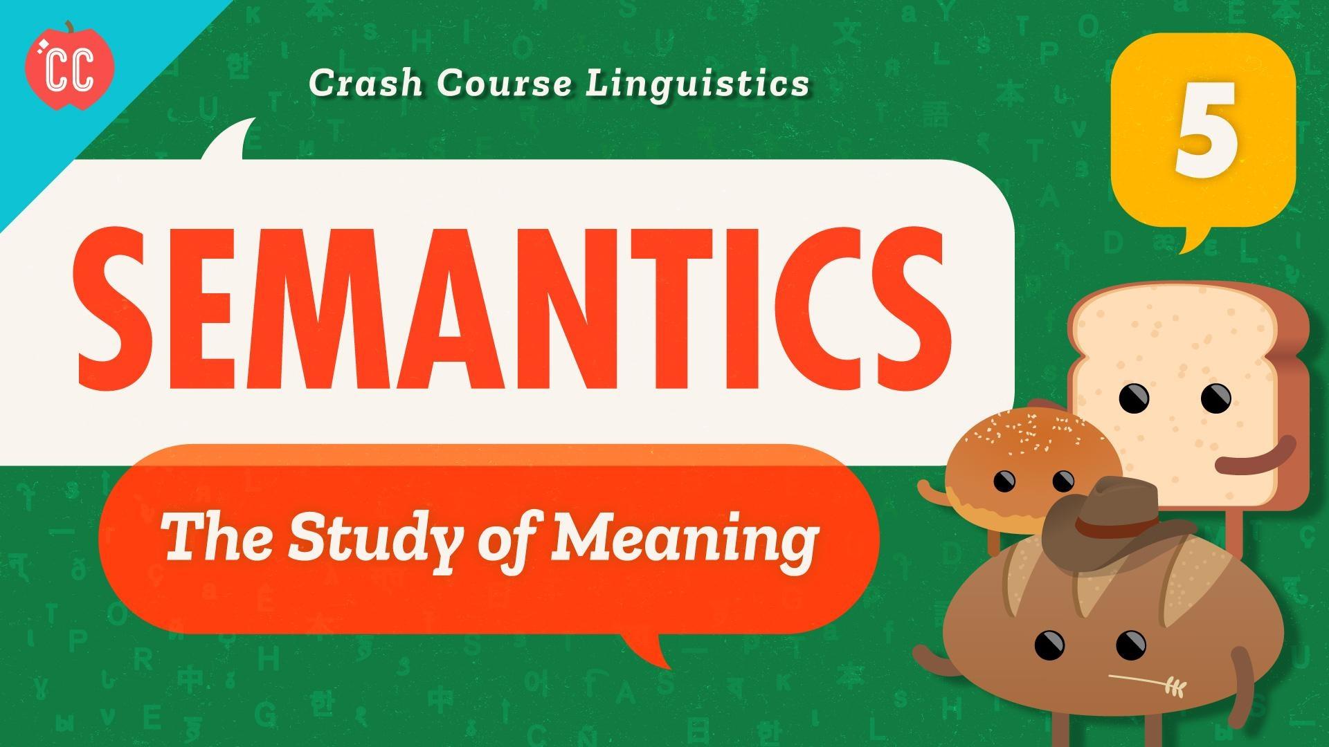 Crash Course Linguistics, Semantics, Episode 5