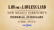 Law for a Lawless Land: New Mexico’s Federal Judiciary