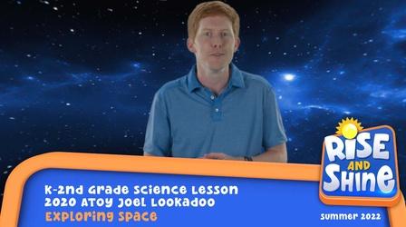 Video thumbnail: Rise and Shine Joel Lookadoo - Exploring Space
