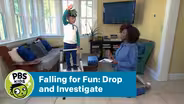 Falling for Fun: Drop and Investigate