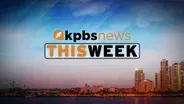 KPBS News This Week: Friday, Sept. 6, 2024