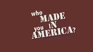 Who Made You in America?