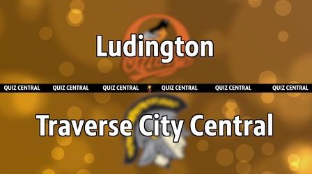 Video thumbnail: Quiz Central Ludington vs. Traverse City Central