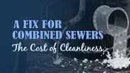 A Fix for Combined Sewers — The Cost of Cleanliness