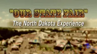 Our State Fair: The North Dakota Experience