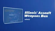 WTTW News Explains: The Illinois Assault Weapons Ban