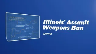 WTTW News Explains: The Illinois Assault Weapons Ban