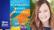 PBS Books Readers Club | Episode 201 | Remarkably Bright Creatures | Shelby Van Pelt